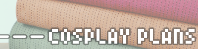 Cosplay Plans